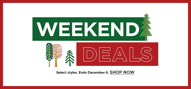 weekend deals. shop now.