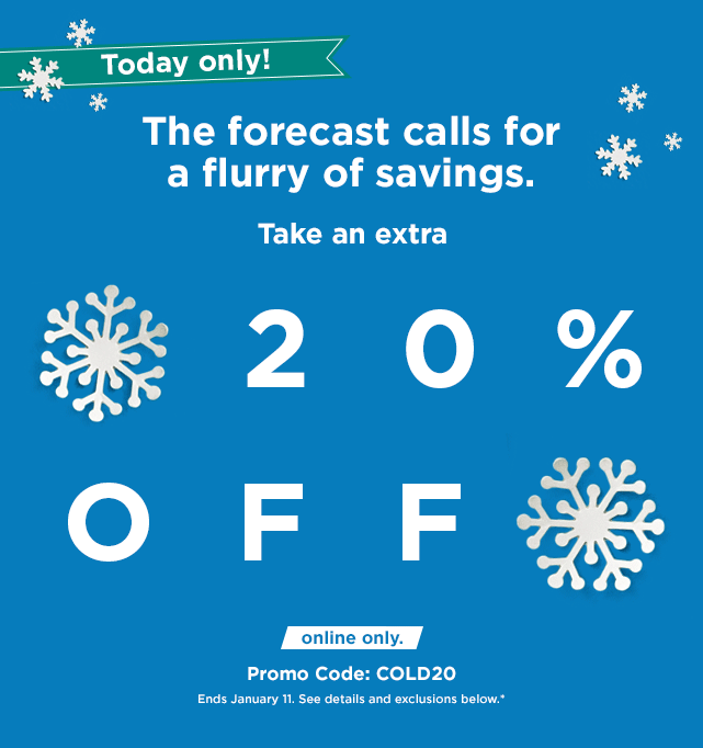 take an extra 20% off using promo code COLD20. online only. shop now.
