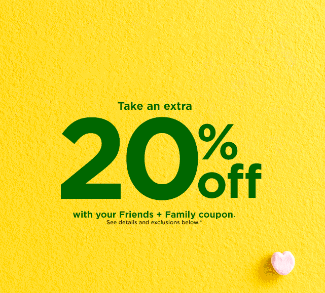 take an extra 20% off using promo code FRIENDS20. shop now.