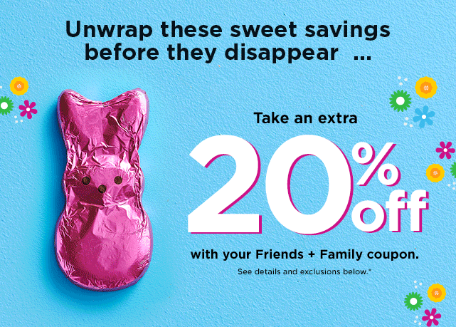 take an extra 20% off using promo code FRIENDS20. shop now.