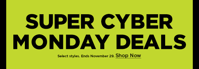 super cyber monday deals. shop now.