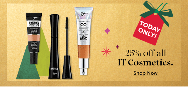 25% off IT cosmetics.  shop now.