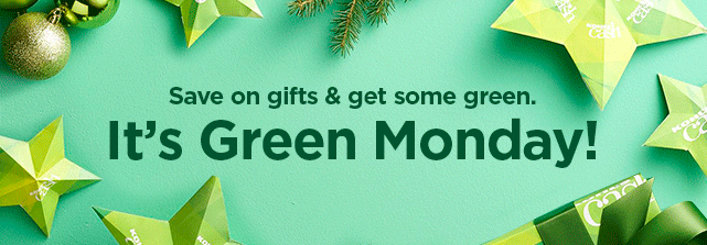 save on gifts and get some green. shop green monday.
