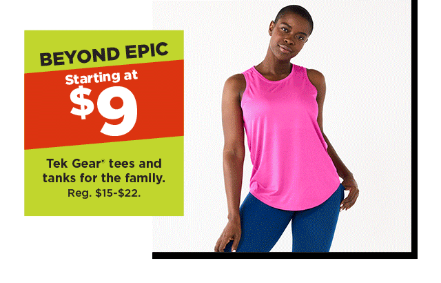 beyond epic. starting at $9 tek gear tees and tanks for the family. shop now.starting at $9 tek gear tees and tanks for the family. shop now.