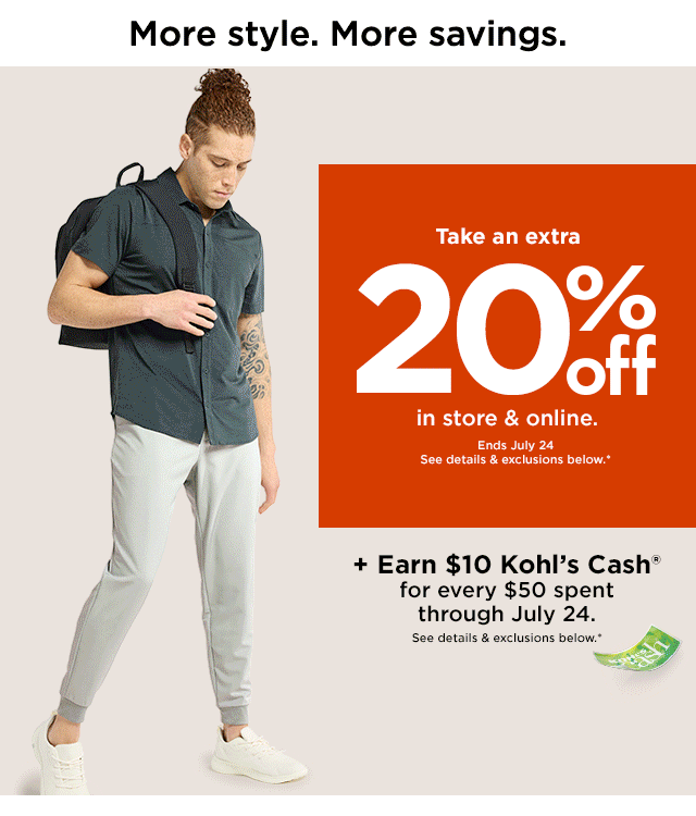 take an extra 20% off in store & online plus earn $10 kohl's cash for every $50 spent. shop now.