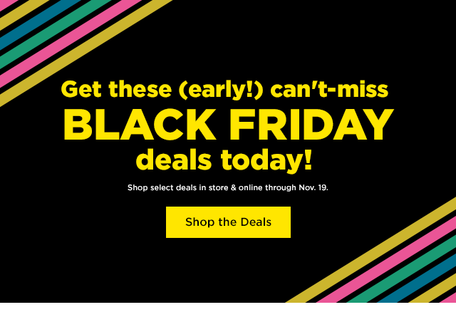 get these (early!) can't-miss black friday deals today. shop the deals.