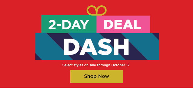 2 day deal dash. shop now.