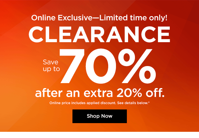 online exclusive - limited time only. save up to 70% after an extra 20% off clearance. Online ExclusiveLimited time only! CLEARANCE -70% I after an extra 20% off I,. H 