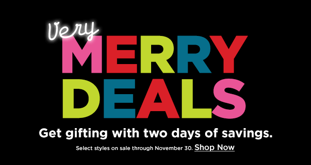 very merry deals. get gifting with two days of savings. shop now.