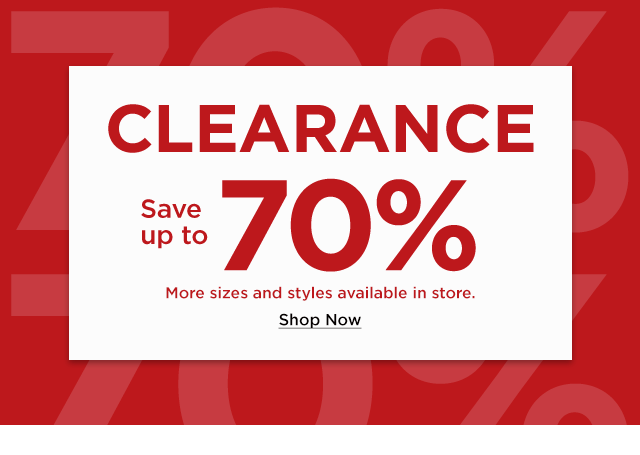 clearance save up to 70%. shop now.