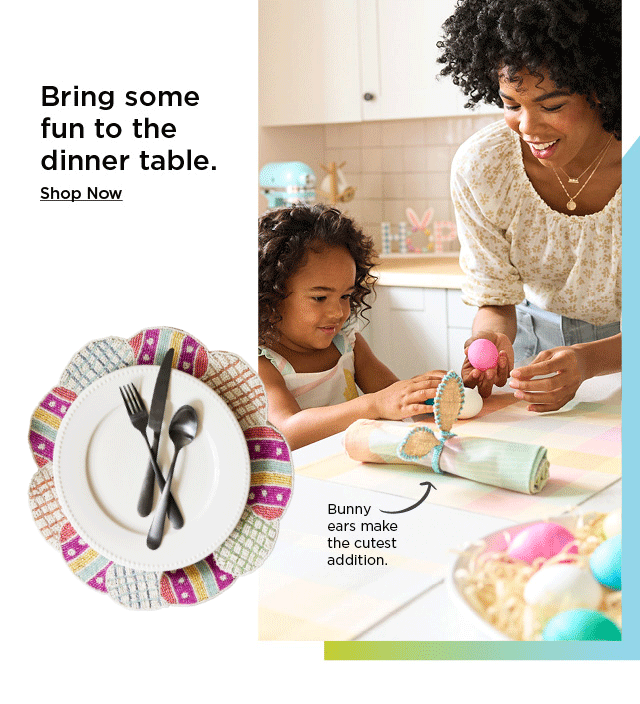 bring some fun to the dinner table. shop now.