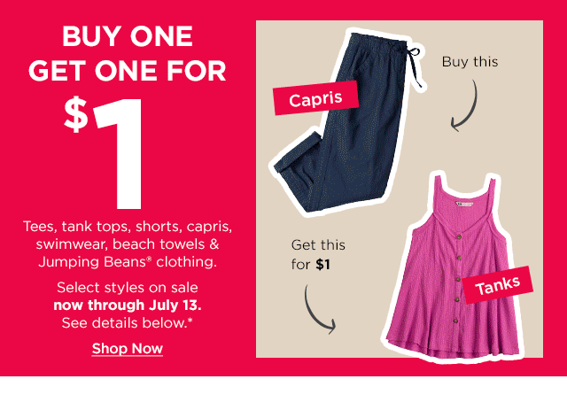 buy one get one for $1 tees, tank tops, shorts, capris, swimwear, beach towels and all jumping beans clothing. select styles on sale. shop now.