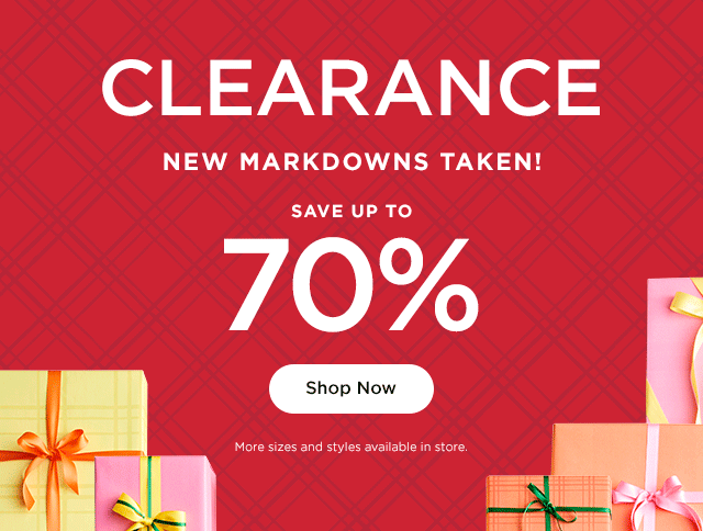 clearance new markdowns taken. save up to 70% off. shop now.