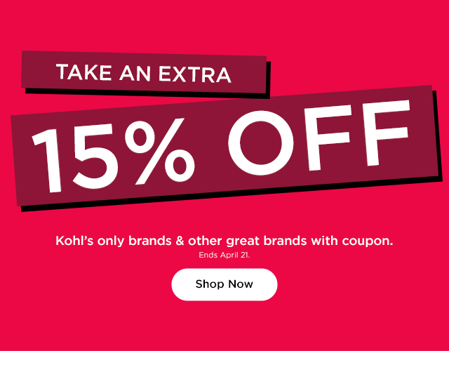 take an extra 15% off kohl's only brands and other great brands with coupon. shop now.
