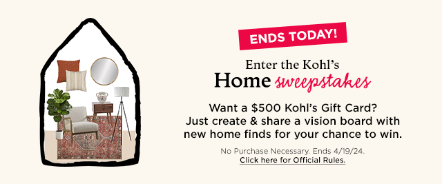 Ends today! Enter the kohls home sweepstakes. Want a $500 kohls gift card? Just create and share a vision board with new home finds for your chance to win.