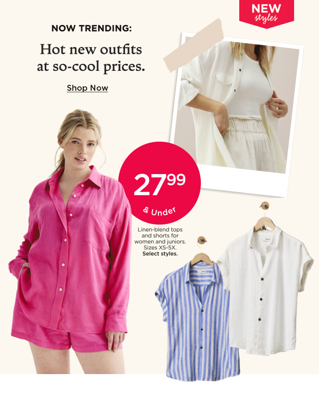 $27.99 and under linen-blend tops and shorts for women and juniors. select styles. shop now.