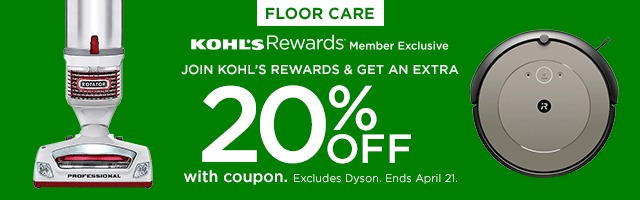 Floor care kohls rewards member exclusive. Join kohls rewards and get an extra 20% off with coupon. Excludes dyson. Join now.