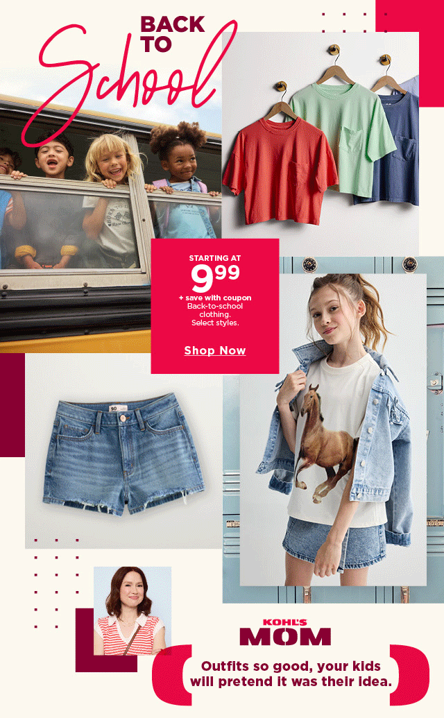starting at $9.99 back-to-school clothing. plus save with coupon. 