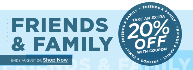friends & family sale. 20% off with coupon