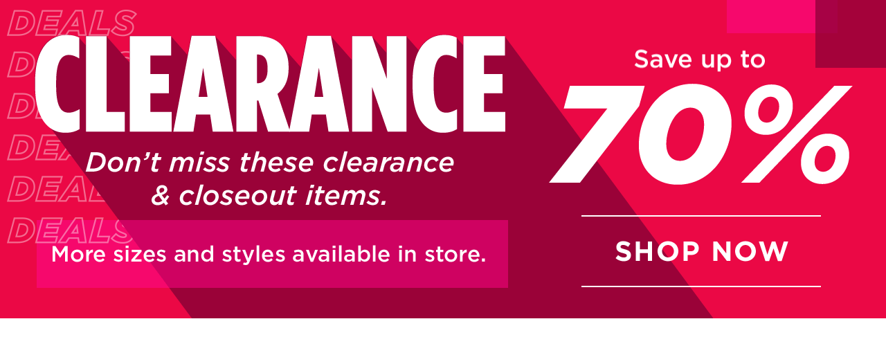 save up to 70% on clearance. shop now.