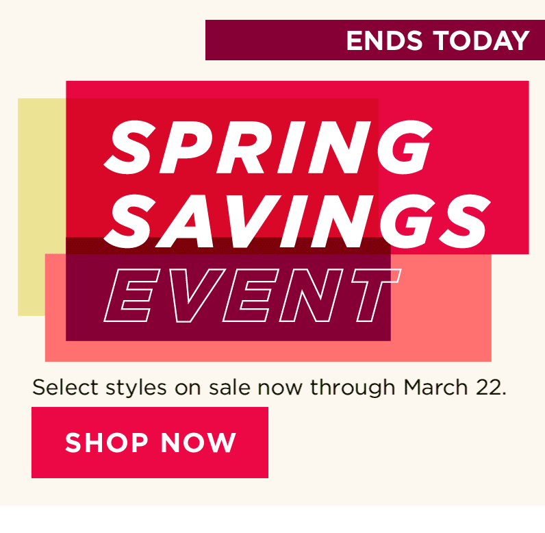spring savings event. shop now.
