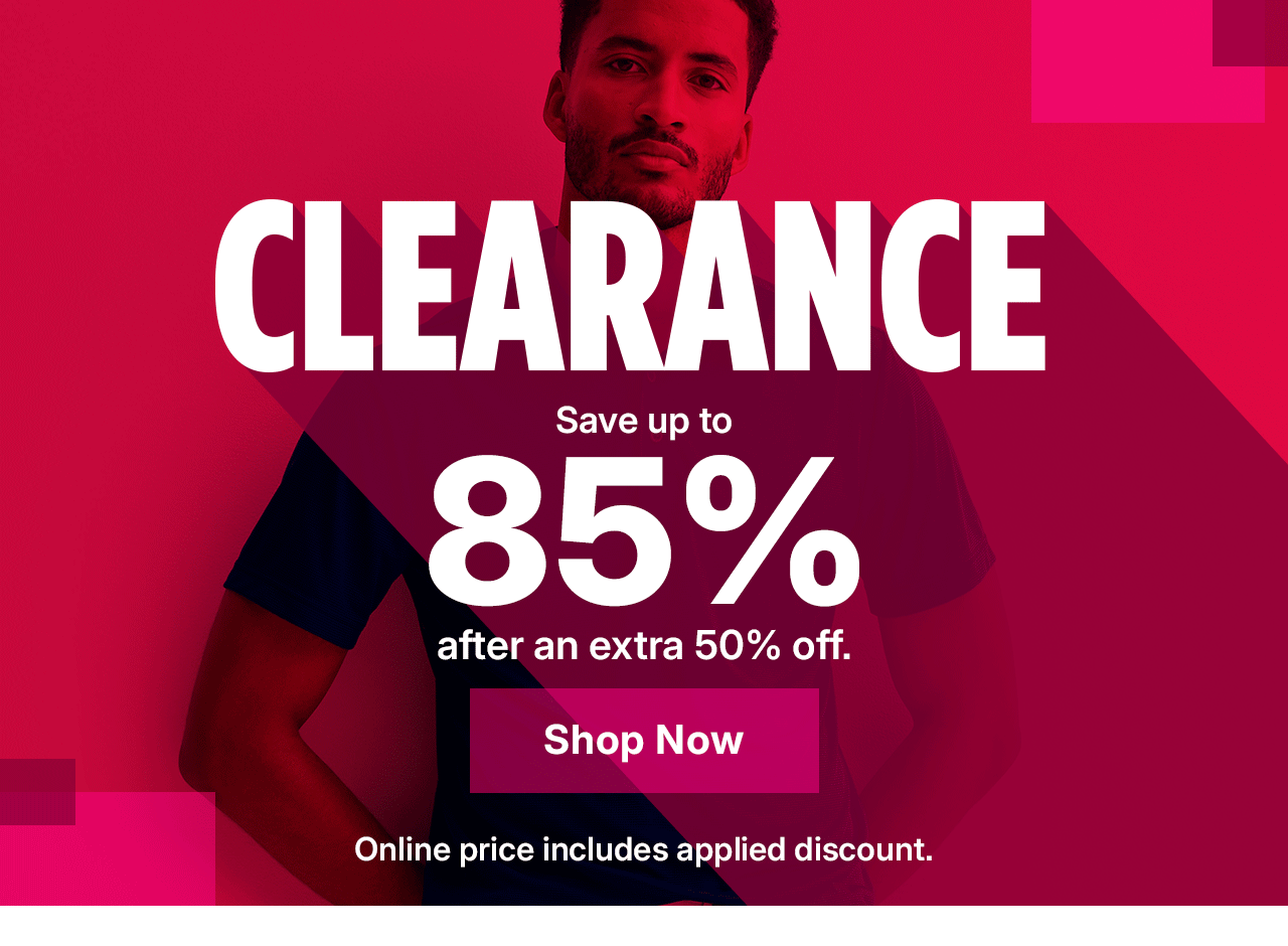 save up to 85% after an extra 50% off. shop clearance.