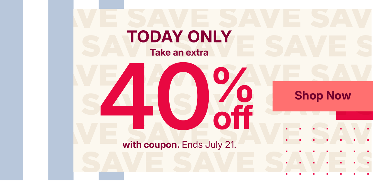 take an extra 40% off with coupon. shop now.