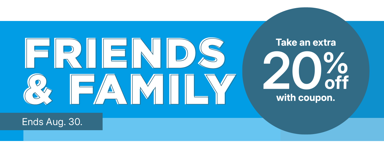 friends and family take an extra 20% off with coupon.