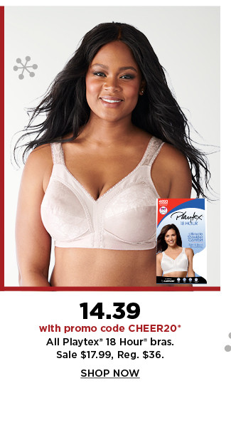 14.39 with promo code CHEER20 playtex 18 hour bras.  sale $17.99.  shop now.