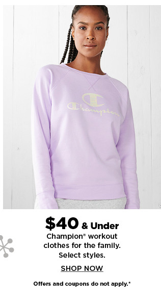 $40 and under champion workout clothes for the family. shop now.