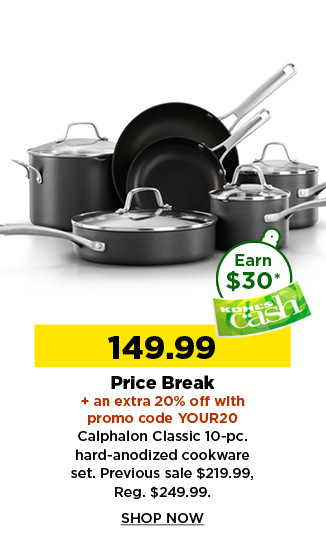 149.99 price break with promo code YOUR20 calphalon classic 10 piece hard anodized cookware set. shop now.