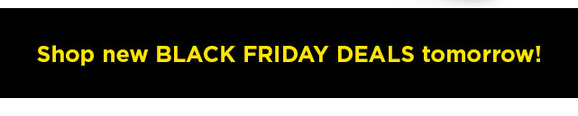 shop new black friday deals tomorrow.