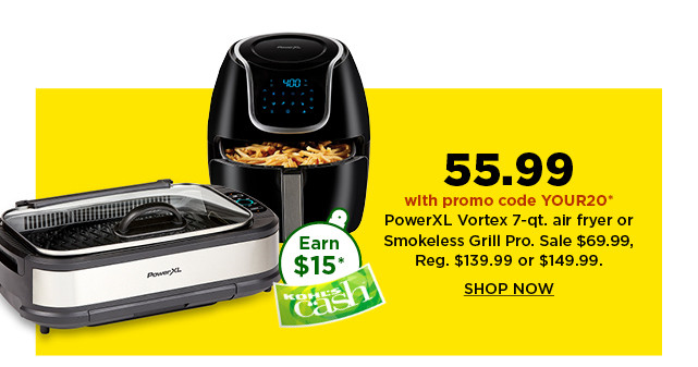 55.99 with promo code YOUR20 power XL vortex 7 quart air fryer or smokeless grill pro. shop now.