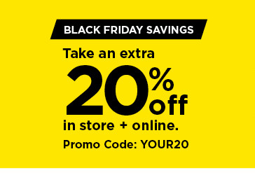 take an extra 20% off using promo code YOUR20. shop now.