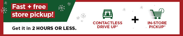 fast free store pickup. shop now. 