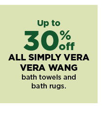 up to 30% off simply vera vera wang bath towels and bath rugs. shop now.