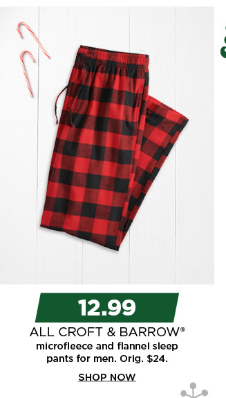 12.99 all croft and barrow microfleece and flannel sleep pants for men. shop now.