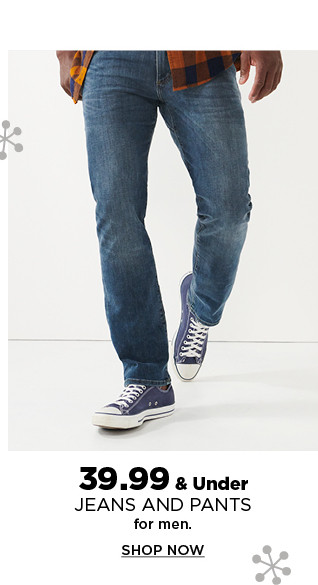 39.99 and under jeans and pants for men. shop now