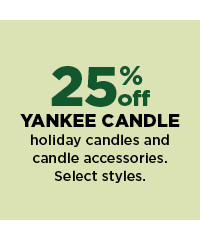 25% off yankee candle holiday candles and candle accessories. shop now.