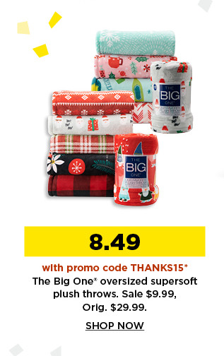 $8.49 with promo code THANKS15 on the big one oversized supsersoft throw. shop now.