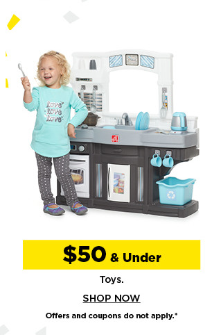 $50 and under toys. shop now.