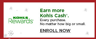 earn more kohls cash on every purchase.  enroll now. 