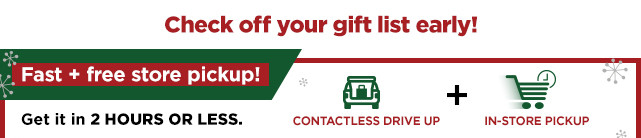 fast free store pickup. shop now.