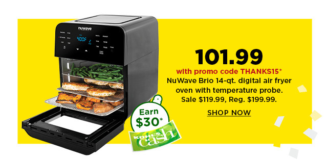 101.99 with promo code THANKS15 on nuwave brio 14 quart digital air fryer oven. shop now.