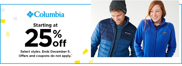 starting at 25% off Columbia. Select styles. Offers and coupons do not apply. Shop now.