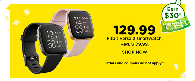 129.99 fitbit versa 2 smartwatch. shop now.