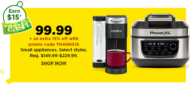 99.99 plus take an extra 15% off with promo code THANKS15 on small appliances. shop now.