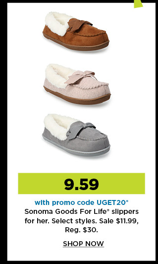 9.59 with promo code UGET20 sonoma goods for life slippers for her. shop now.