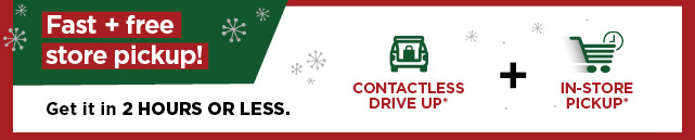 fast free store pickup. shop now.