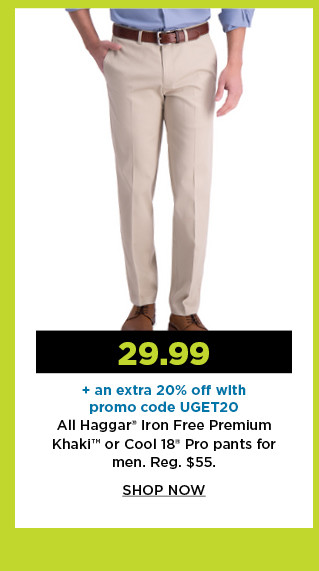 29.99 plus an extra 20% off with promo code UGET20 all haggar iron free premium khaki or cool 18 pro pants for men. shop now.